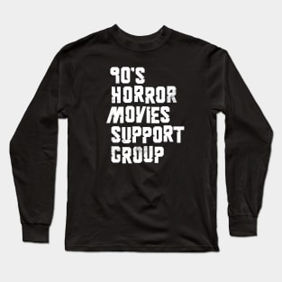 90s Horror Movies Support Group Long Sleeve T-Shirt